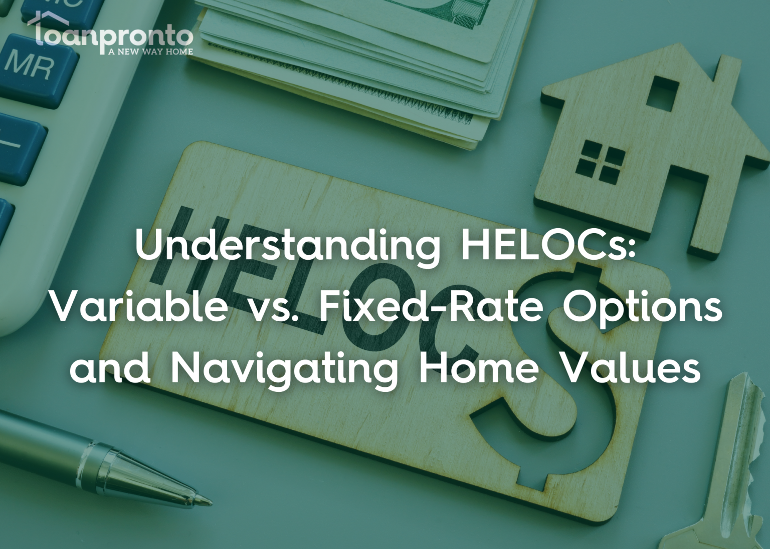 Home equity line of credit, HELOC, fixed-rate vs variable and home values and housing market