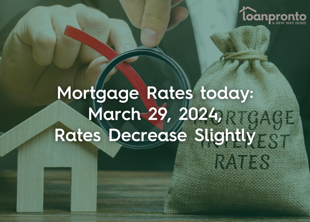 Mortgage Rates Today March 29, 2024, Rates Show a Slight Decrease This