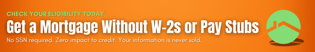 Get a Mortgage Without W-2s or Pay Stubs